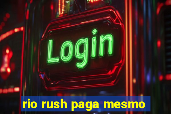 rio rush paga mesmo